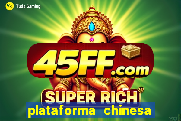 plataforma chinesa de jogos de cassino